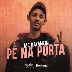 MC Rayanzin - Pé Na Porta