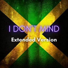 I Don’t Mind Extended Version