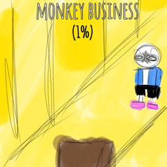Monkey Business [1%]