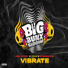 Don Crazy, Y.O.G, Stamma Kid - Vibrate (Big Bunx Riddim).mp3