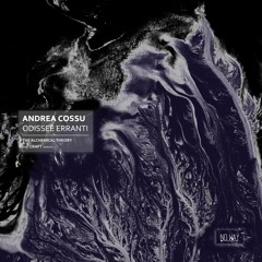 PREMIERE : Andrea Cossu - Odissee Erranti (The Alchemical Theory Remix) [No Way Records]