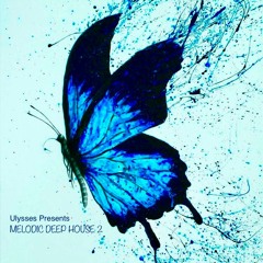 🦋Ulysses Presents - MELODIC DEEP HOUSE 2  (08 - 2020)