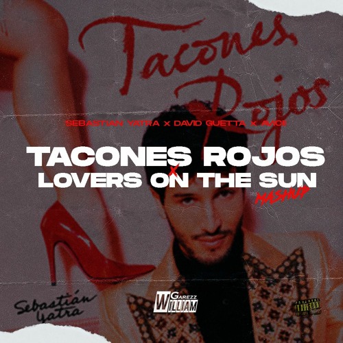 Stream TACONES ROJOS x LOVERS ON THE SUN (William Garezz Mashup) FREE LEER  DESCRIPCION by William Garezz | Listen online for free on SoundCloud