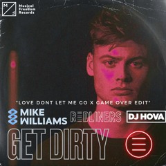 Mike Williams-Get Dirty x Game Over x Love Don't Let Me Go (Redliners x DJ Hova mashup)