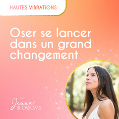 Oser se lancer dans un changement de vie (et dépasser ses peurs)