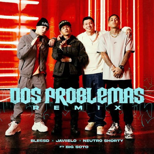 Blessd Ft Javiielo Neutro Shorty y Big Soto - Dos Problemas Remix