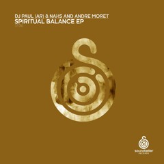 DJ Paul (AR), Andre Moret, NAHS - Spiritual Balance [Soundteller Records]