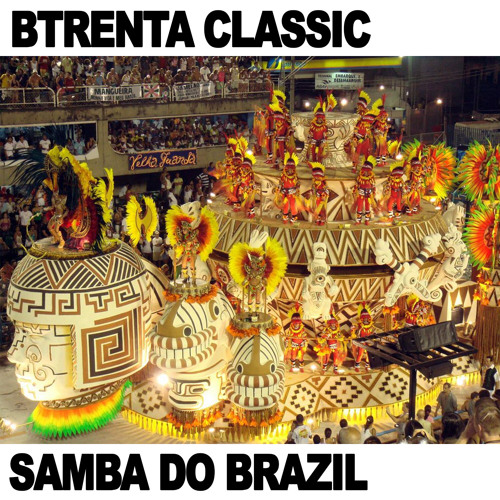 Stream Samba Do Brazil by Btrenta Classic | Listen online for free on ...