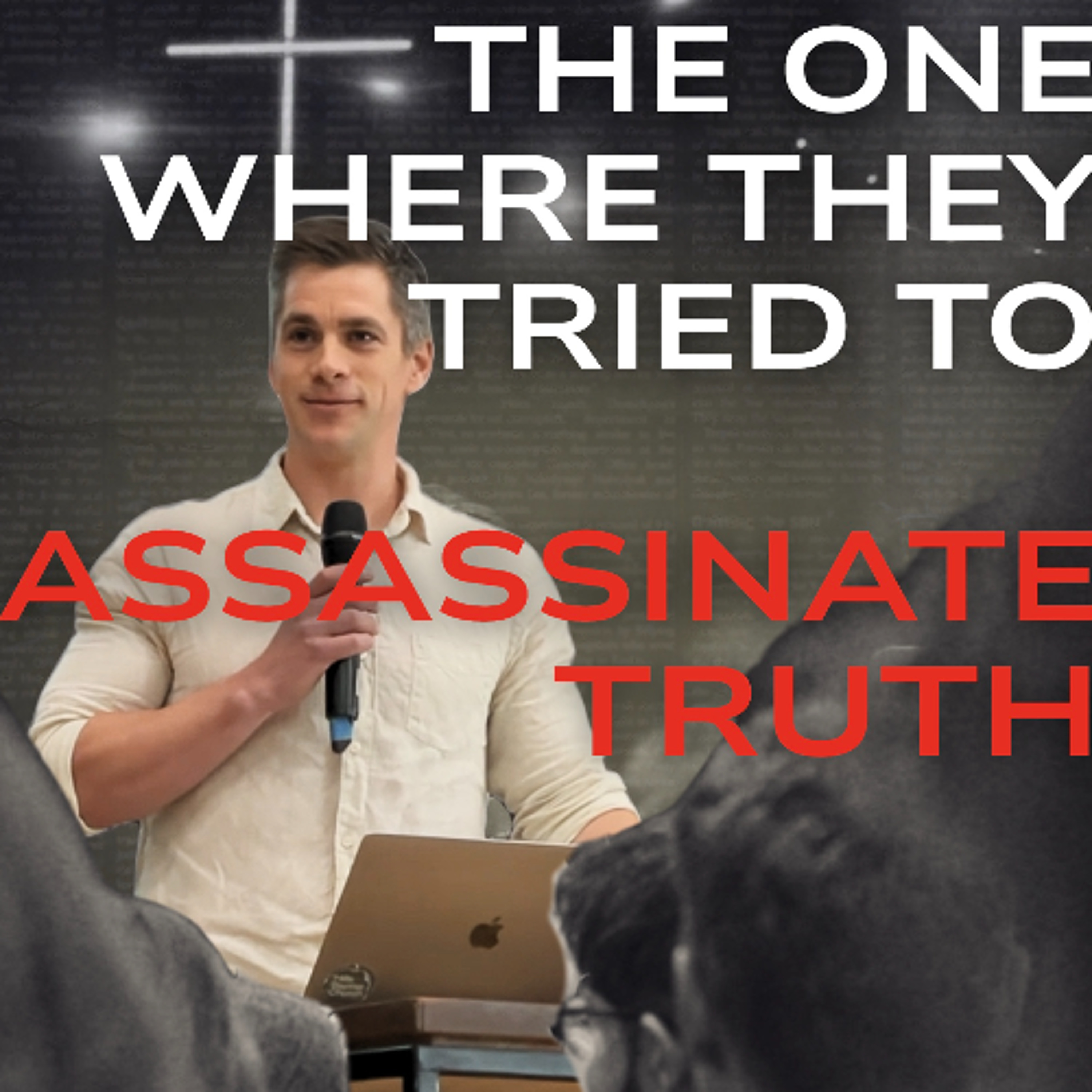 The One Where They Tried To Assassinate Truth | Dave Shepherd