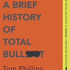 [Get] PDF 📧 Truth: A Brief History of Total Bullsh*t by  Tom Phillips [EBOOK EPUB KI
