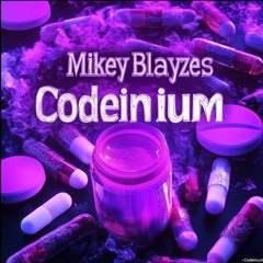 Mikey Blayze's Codeinium