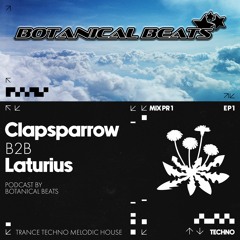 Botanical Beats Podcast EP01 MIXPR01 - Clapsparrow B2B Laturius