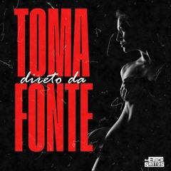MTG - TOMA DIRETO DA FONTE (DJ ERICK SANTOS)