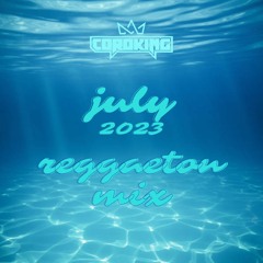 July Reggaeton Mix 2023
