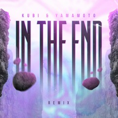 Kubi & Yamamoto - In The End (Remix) [FREE DOWNLOAD]