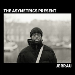 Asymetrics Present: Jerrau - Amsterdam