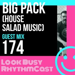 Look Busy RhythmCast 174 - Big Pack (House Salad Music)