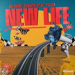 Jay Mason, Edwardo Atlas & Felixx - New Life