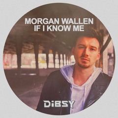 Morgan Wallen - If I Know Me (Dibsy Remix)