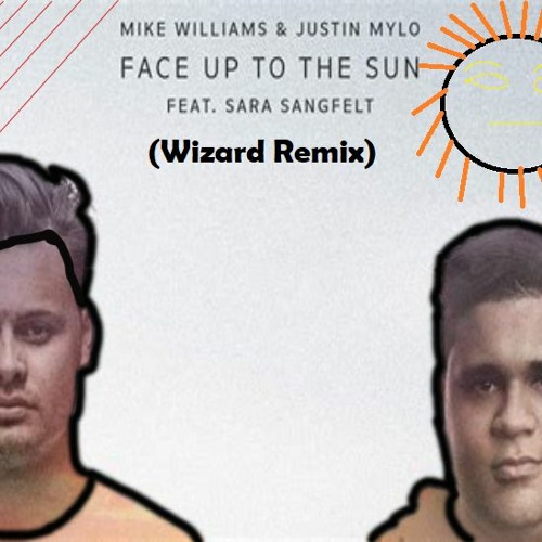 Mike Williams & Justin Mylo - Face Up To The Sun (Meuwraith Remix)