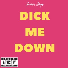 Junior Joye-Dick Me Down