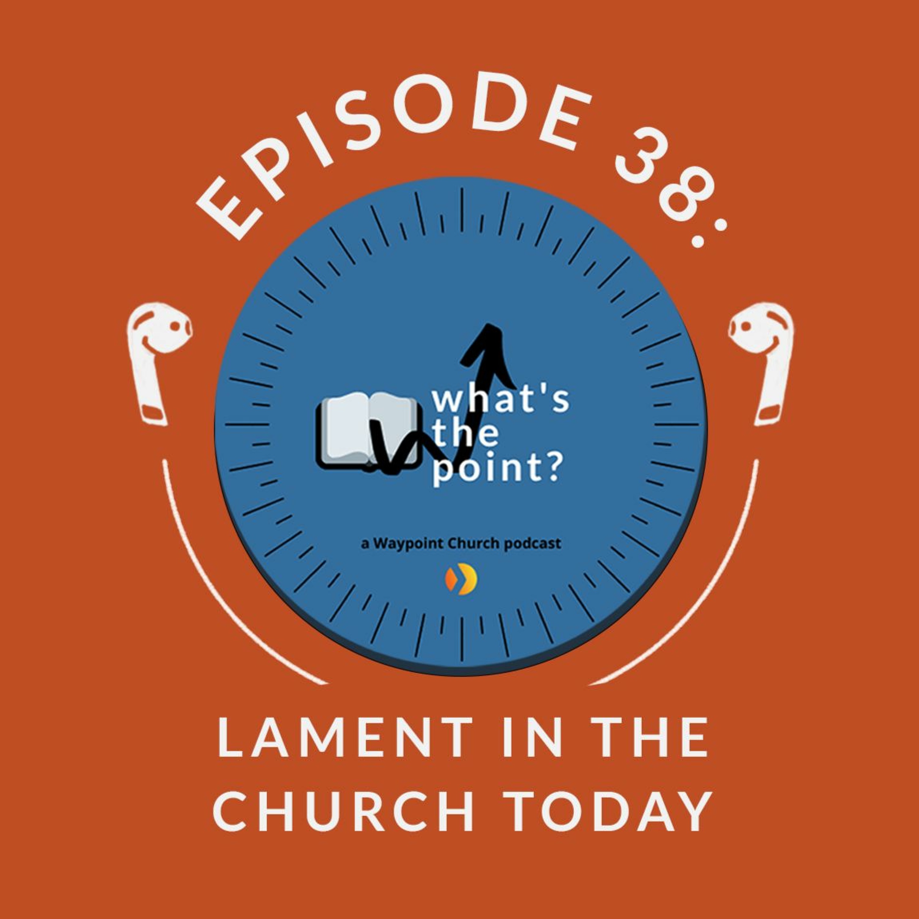 WTP Ep 38 - Lament in the Church Today - A Reflection on Psalm 88 episode artwork