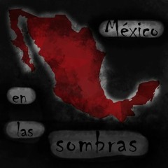 México En Las Sombras