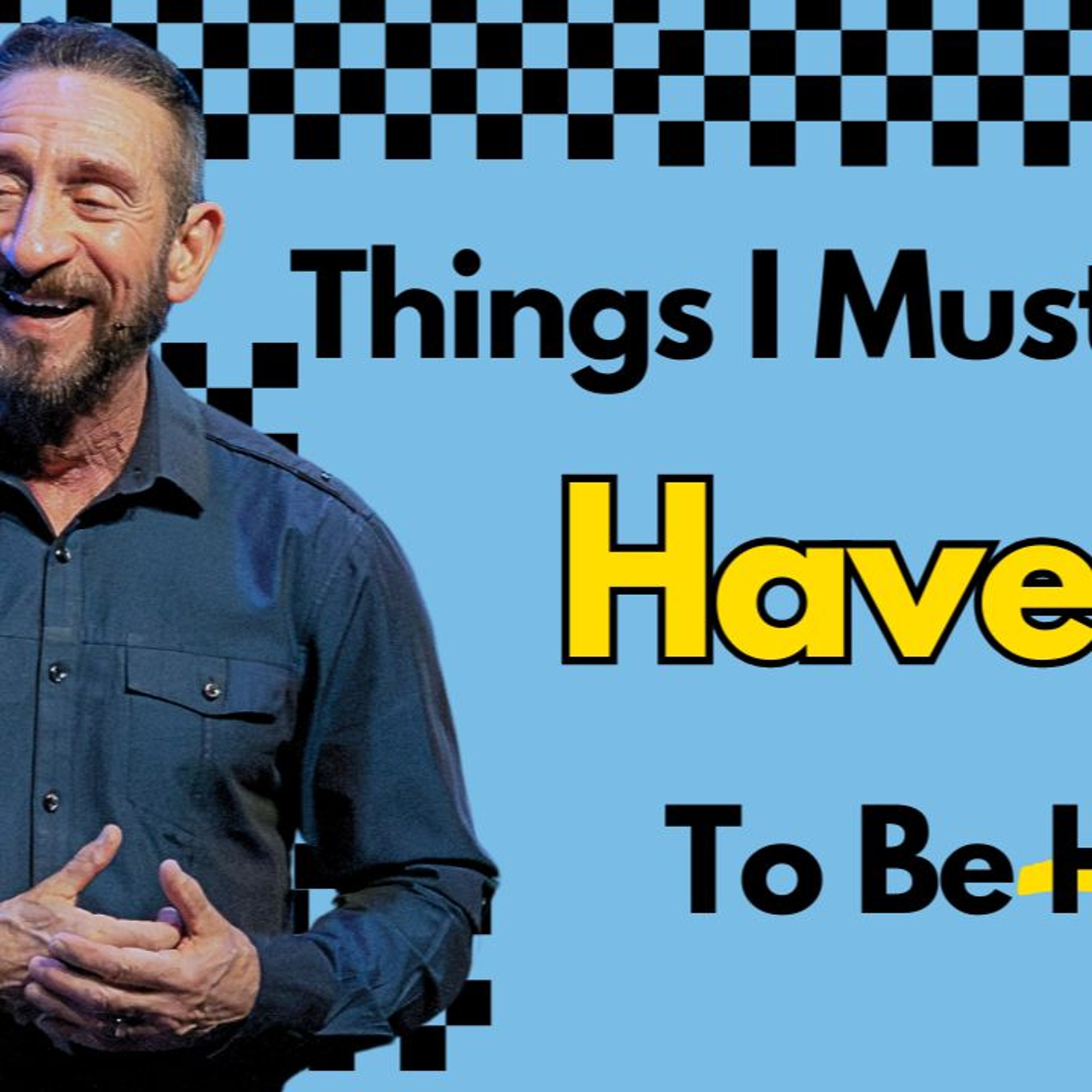 Things I Must Have| I Just Want To Be Happy | Pastor Randy Goldenberg episode artwork