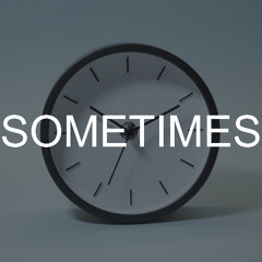SOMETIMES