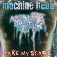 Machine Head-Take My Scars (Live)-.mp3