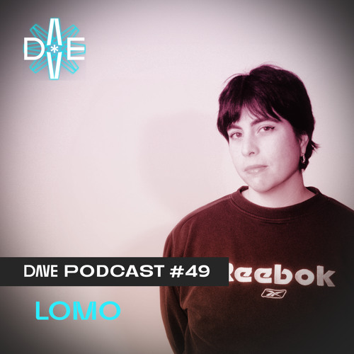 DAVE Podcast #49 - LOMO