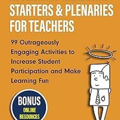 @* Attention-Grabbing Starters & Plenaries for Teachers: 99 Outrageously Engaging Activities to