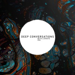 Deep Conversations 006 | With Lionote