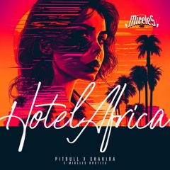 Shakira Vs Pitbull - Hotel Africa (C-Mireles Bootleg) FILTERED BY COPYRIGHT ¡FREE DOWNLOAD!