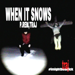 when it snows p. rem, traj [vid in des]