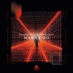 Scandwell & Sewrreex - Wanna Go