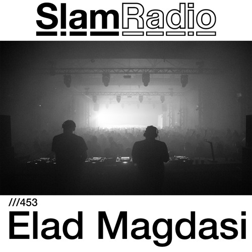#SlamRadio - 453 - Elad Magdasi