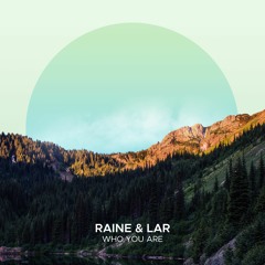 RAINE & LAR - Who You Are