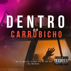 DENTRO DO CARRO BICHO - MC TL MDP, MC GOMES BH, MC WP MDF- (( DJ MODCK )) - 2k24