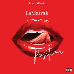 LaMatrak - Position (Riddim By Mikado)