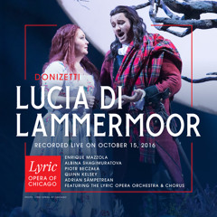 Act 1: Sulla tomba che rinserra (Edgardo, Lucia) (Live) [feat. Albina Shagimuratova, Lyric Opera of Chicago Orchestra & Piotr Beczała]
