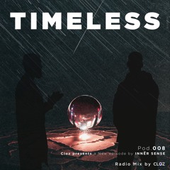 TIMELESS - POD.008 - RADIO MIX BY CLOZ