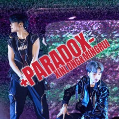 +PARADOX-  By XINLONG & MINGRUI of BOY STORY （ Shanghai CONCERT2021.0515. ）