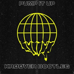 PUMP IT UP (KRØØVER EDIT)