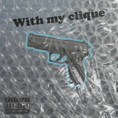 with my clique feat. wubba (prod. by rexpy X dentist)