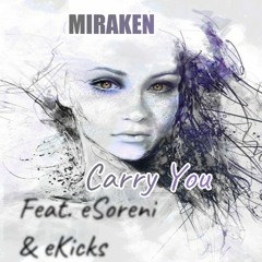 Miraken Feat.eSoreni and ekicks  - " Carry you " ! (Edit/Original Mix)