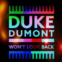 DUKE DUMONT - Won't Look Back (X.Y.Z. Edit)