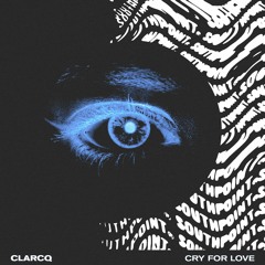 Clarcq - Cry For Love