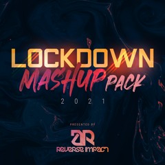 REVERSE IMPACT - LOCKDOWN MASHUP PACK 2021