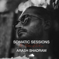 Somatic Sessions 029 with Arash Shadram
